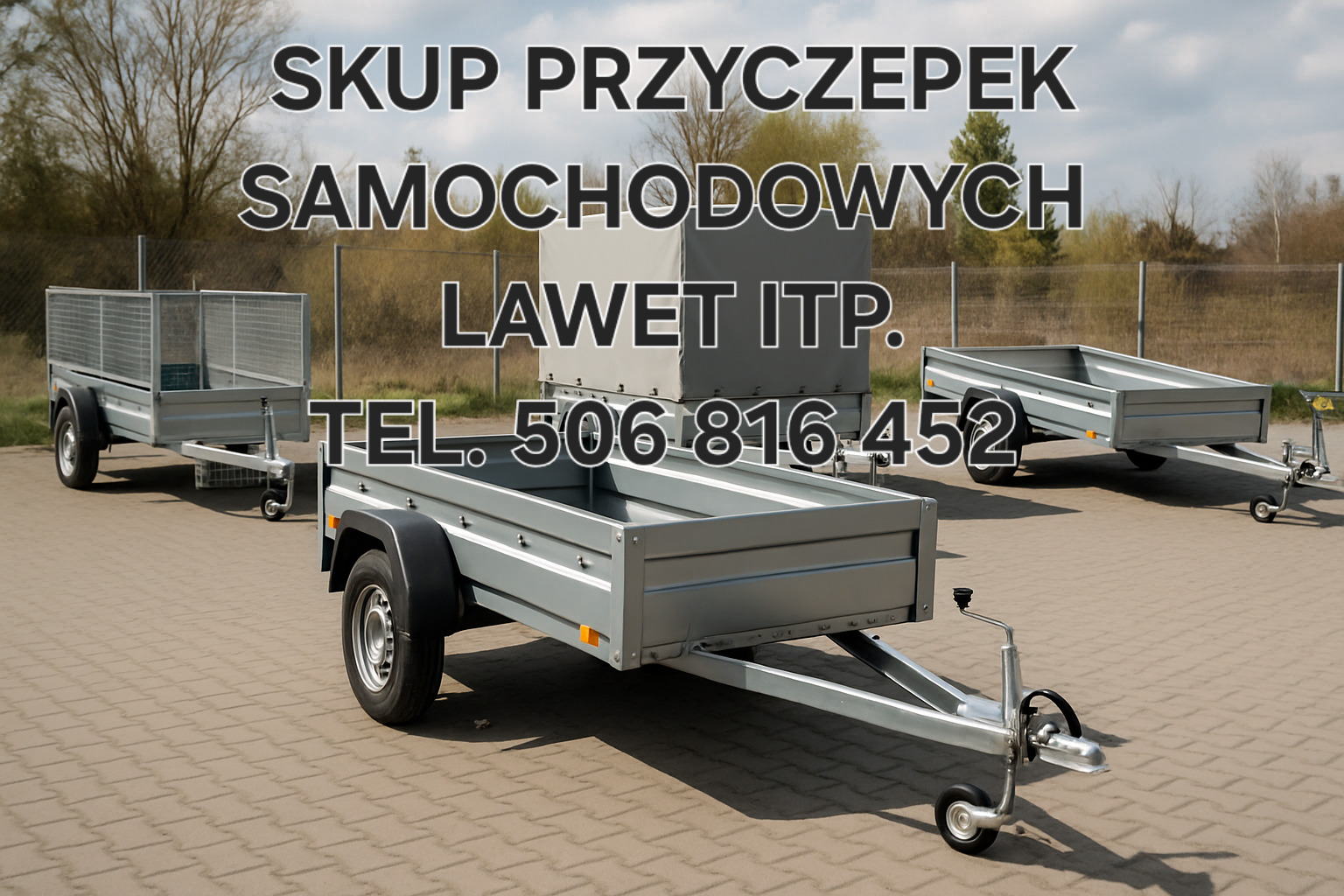 Skup przyczepek samochodowych przyczep towarowych sam przyczepki lawet kempingow...