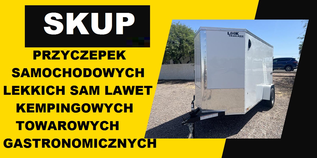 Skup przyczepek samochodowych lekkich sam lawet kempingowych